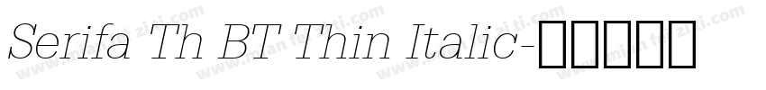 Serifa Th BT Thin Italic字体转换